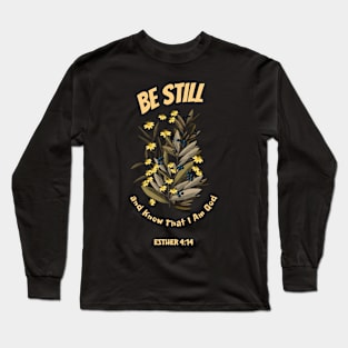 Be Still Long Sleeve T-Shirt